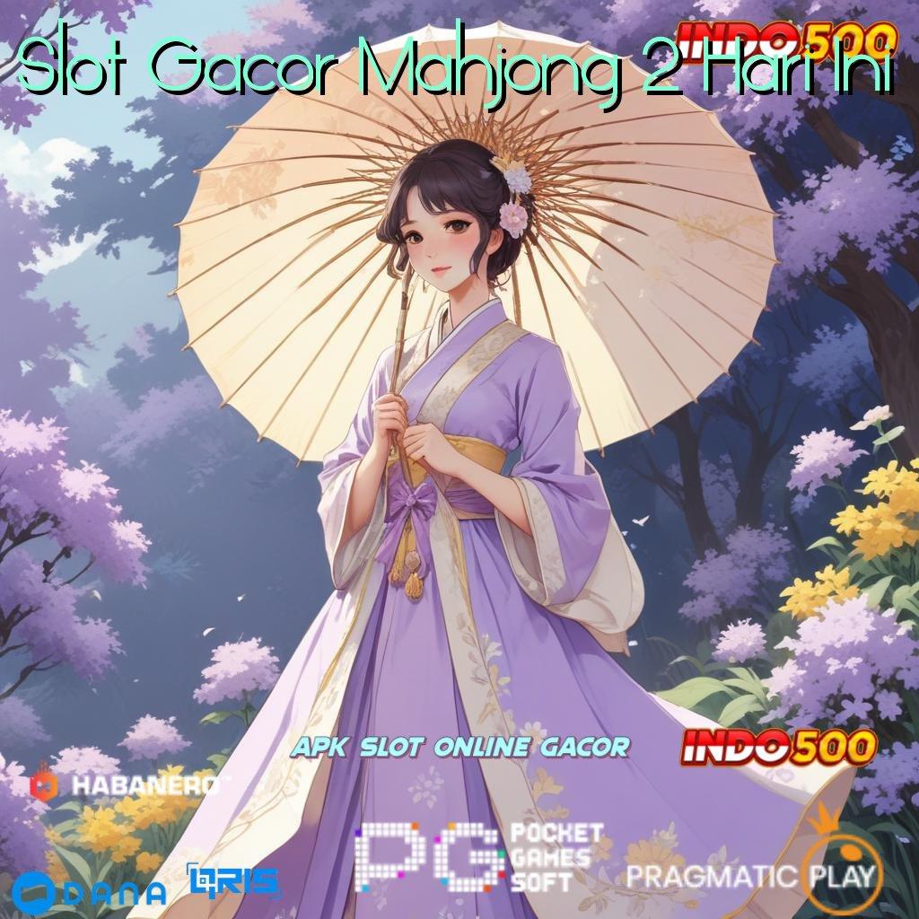 Slot Gacor Mahjong 2 Hari Ini