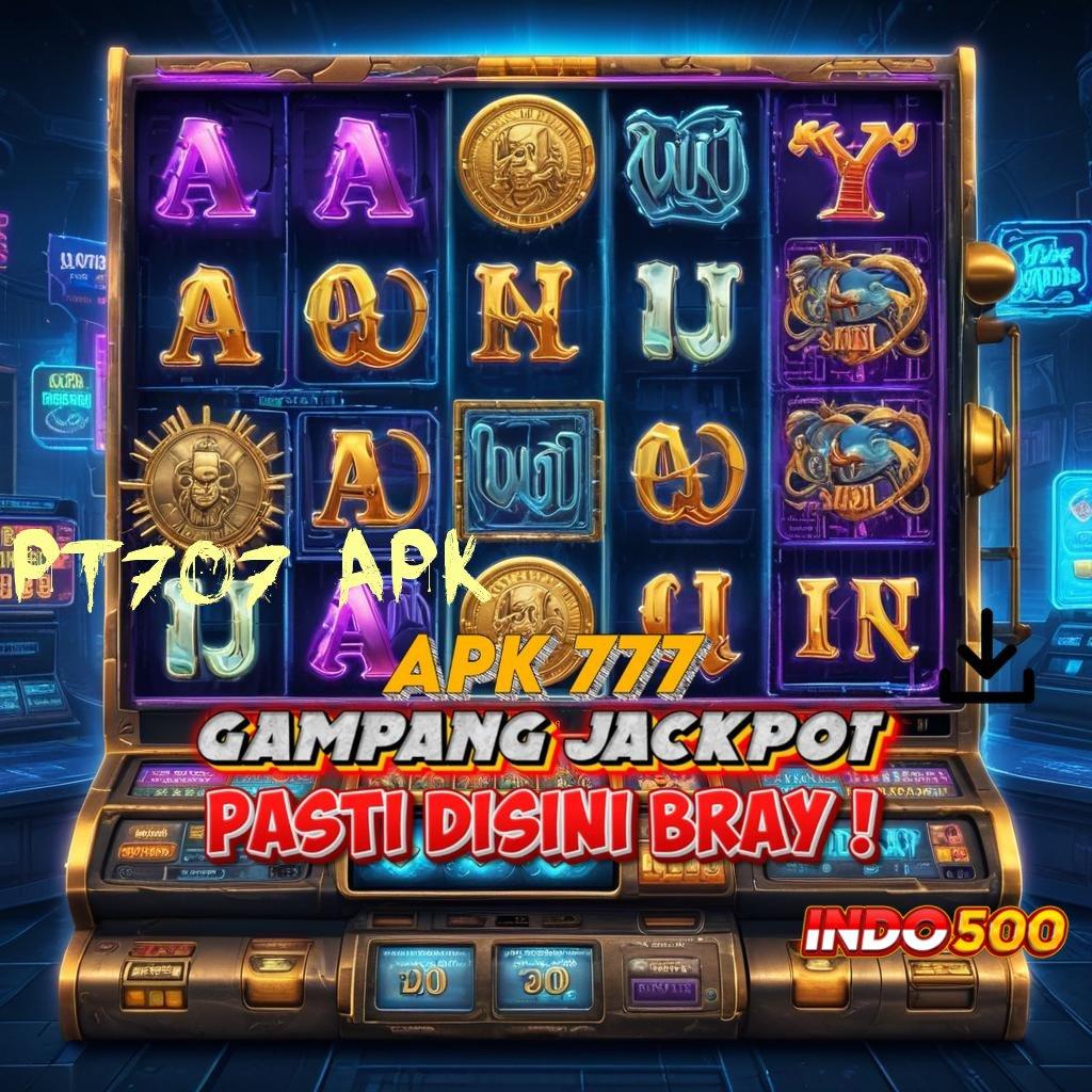 PT707 APK Fasilitas Freebet Slot Pengguna Baru 2025