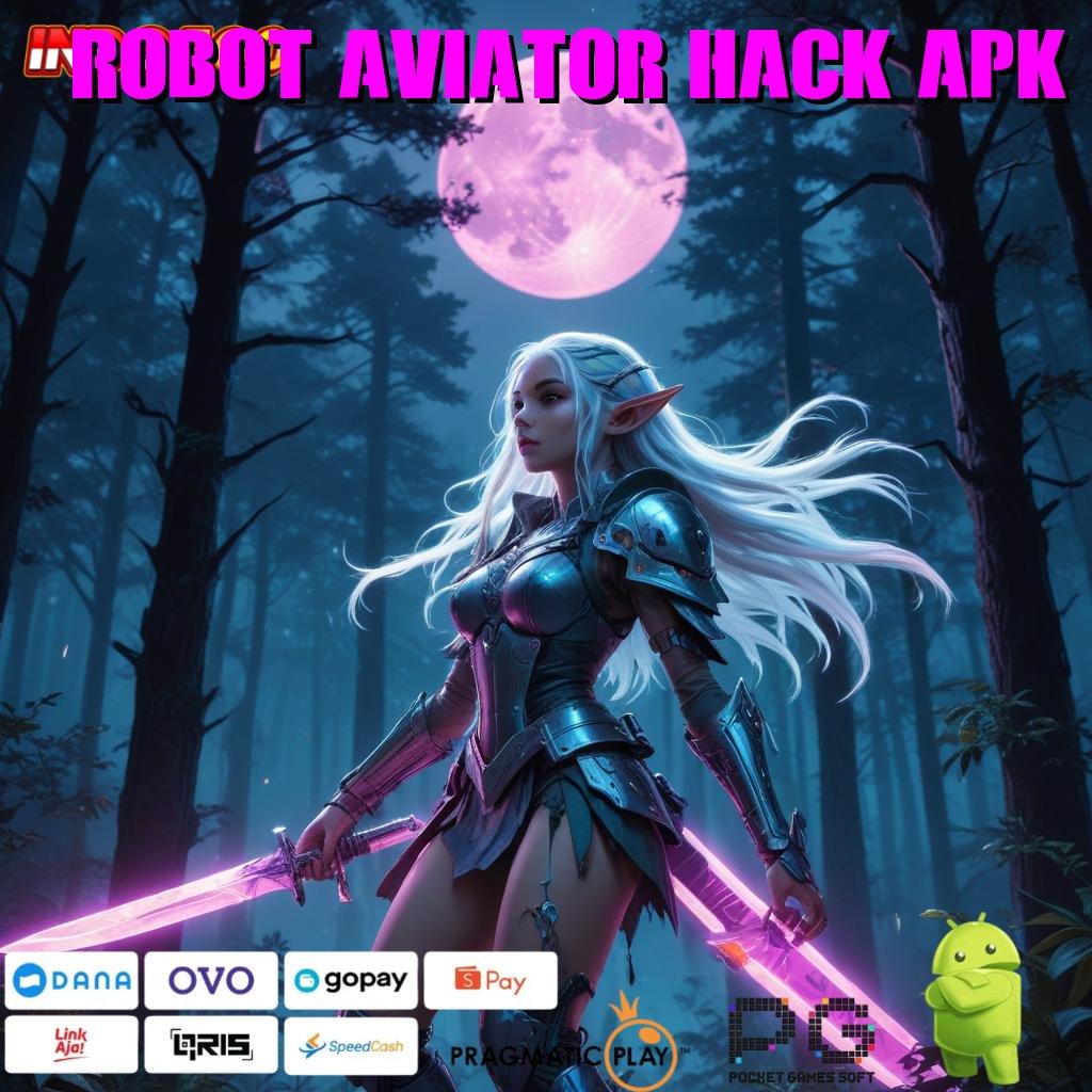 ROBOT AVIATOR HACK APK Sekarang Kaya Permainan Yang Tidak Terkendala