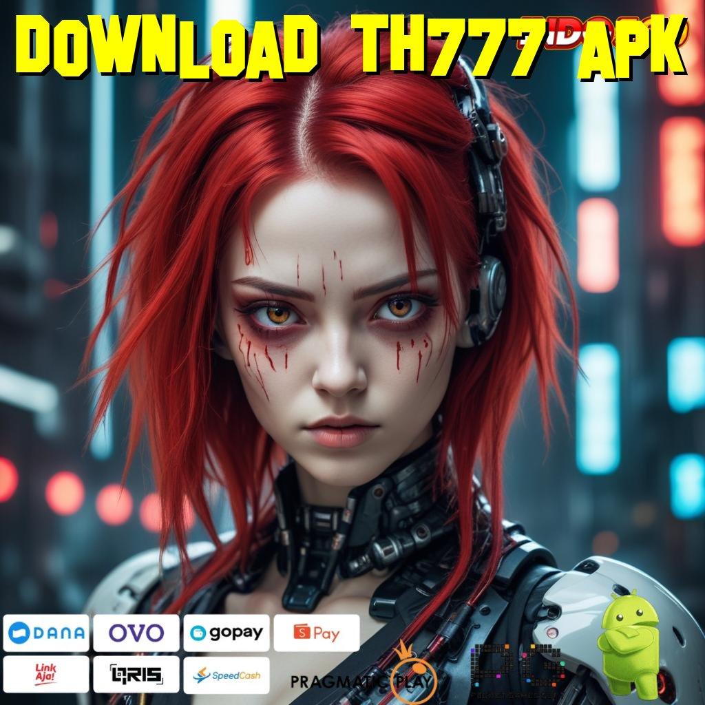 DOWNLOAD TH777 APK Dinamis Scatter RTP Mega Hoki