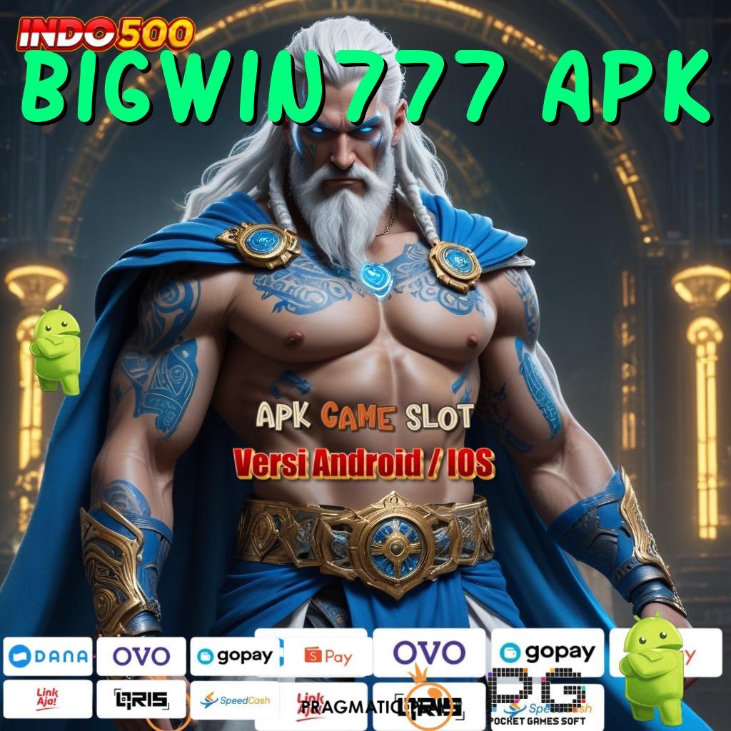 BIGWIN777 APK Mesin Pintar Slot Sultan Bonus Dinamis Konsisten