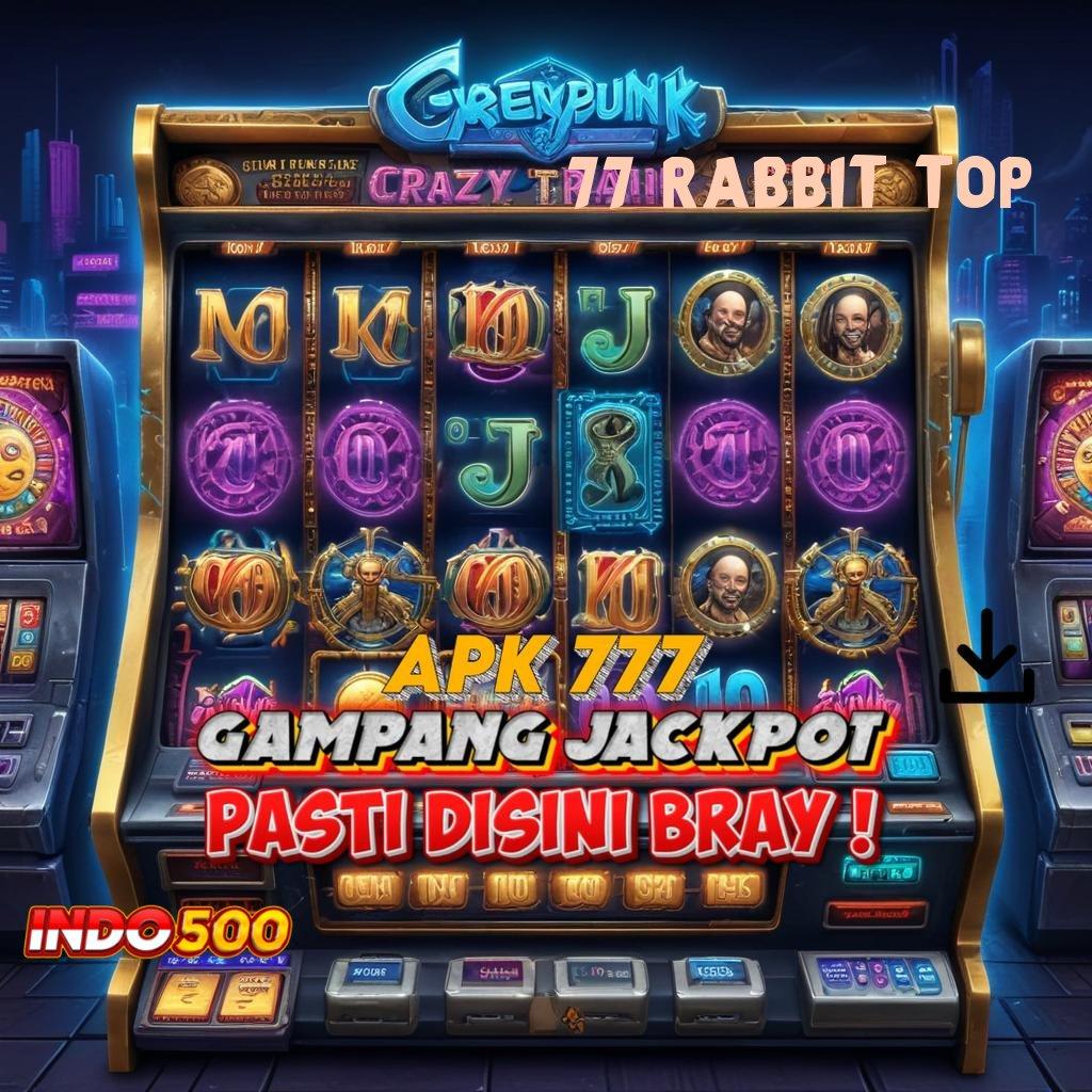 77 RABBIT TOP ✔ kuasai mesin slot langsung untung maksimal