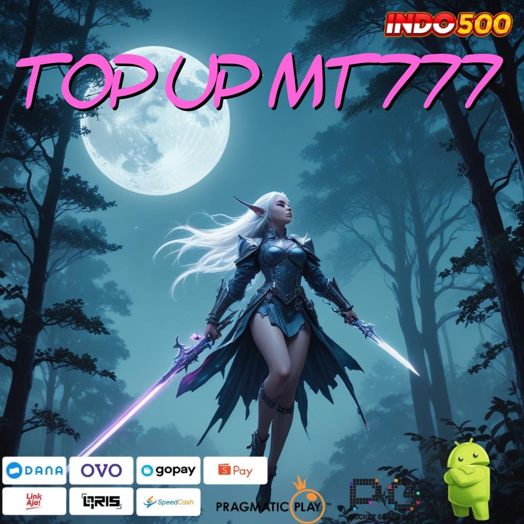 TOP UP MT777 mesin sultan auto cuan rezeki tanpa batas