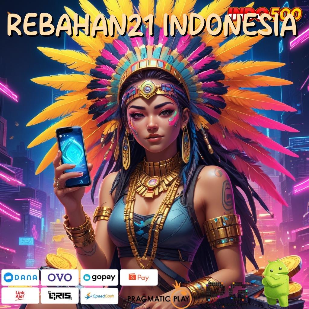 REBAHAN21 INDONESIA apk slot gratis tanpa pembayaran