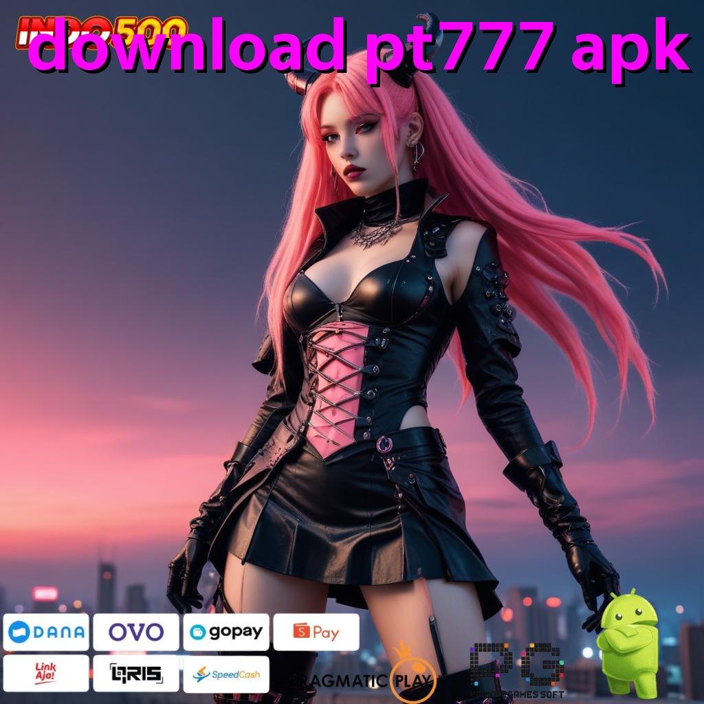 DOWNLOAD PT777 APK Titik Akses Cepat Menuju Keberuntungan Instan