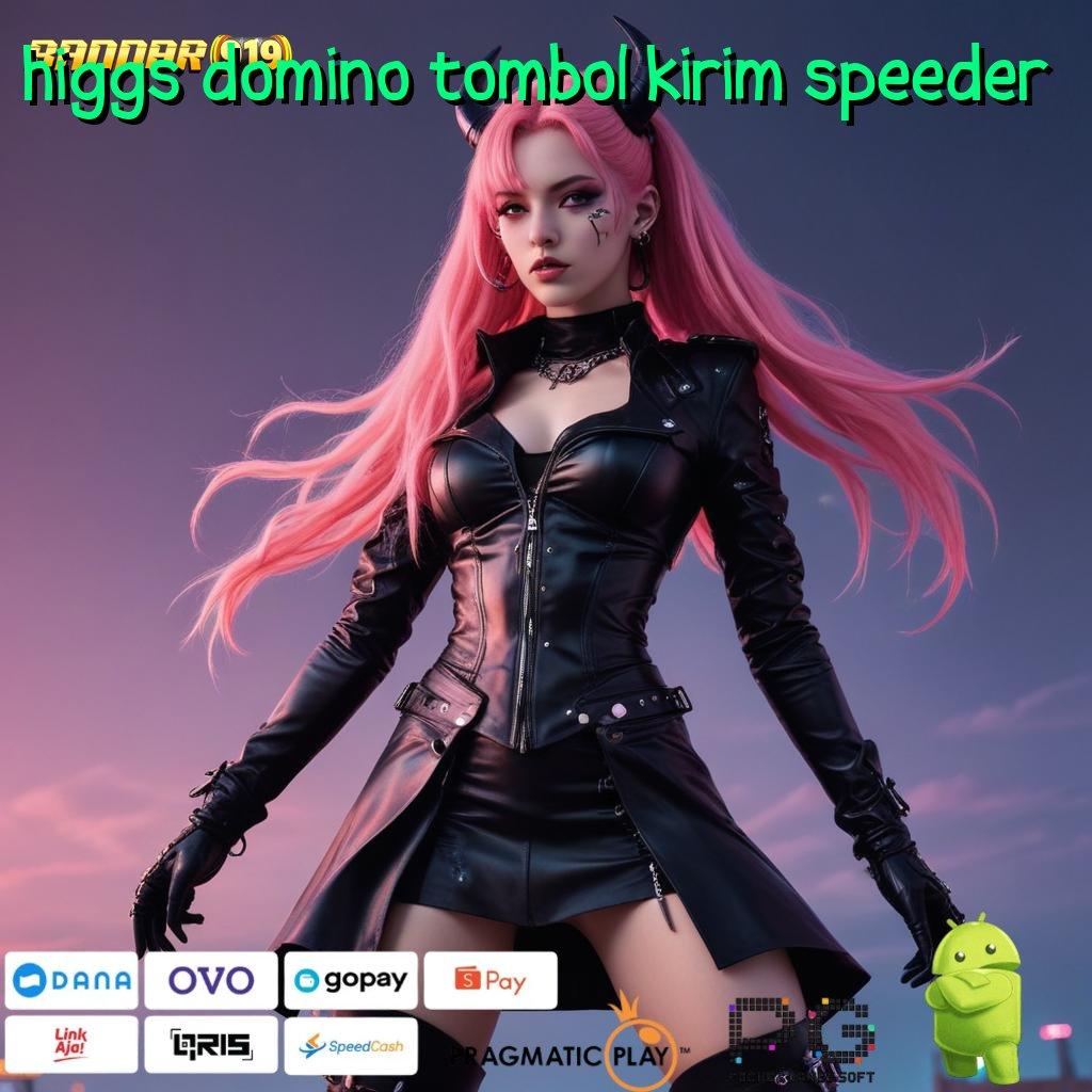 HIGGS DOMINO TOMBOL KIRIM SPEEDER @ portal arena kerja prasarana mekanisme struktur