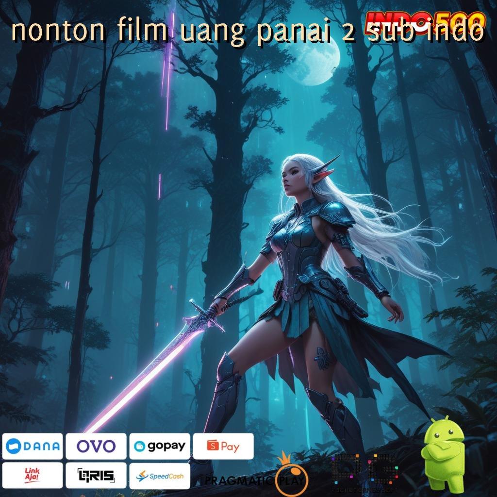 NONTON FILM UANG PANAI 2 SUB INDO Jadi Kaya Beginilah Petunjuknya Rekap Juara