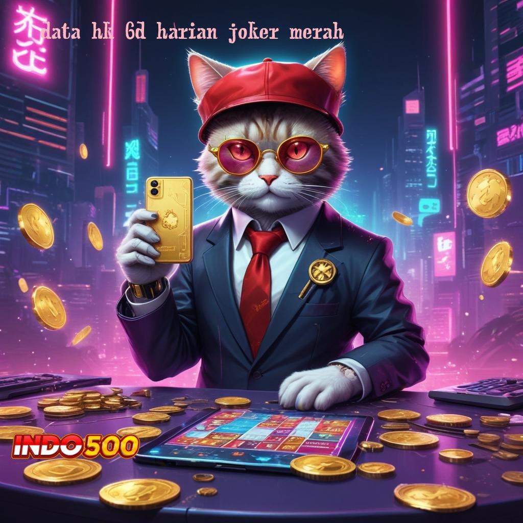 DATA HK 6D HARIAN JOKER MERAH 🎮 saluran pertukaran ruang berbagi informasi jalan a