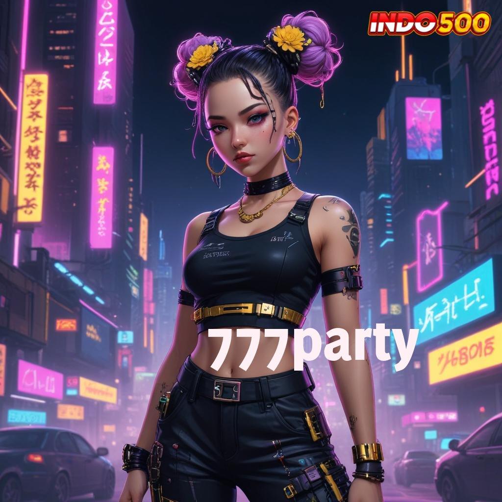 777PARTY Transaksi Cepat Jalan Untuk Meraih Maxwin